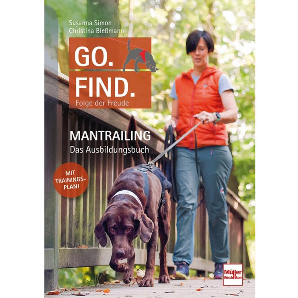 Go. Find. Folge der Freude - Mantrailing - Das Ausbildungsbuch